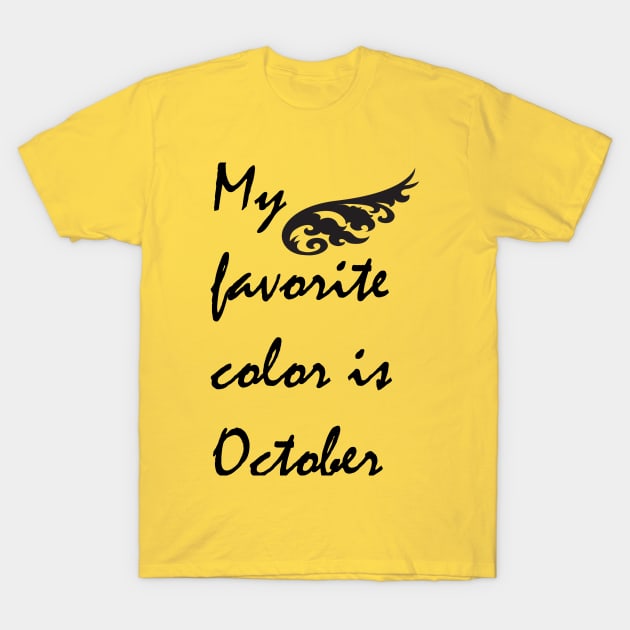 My favorite color is October T-Shirt by FlorenceFashionstyle